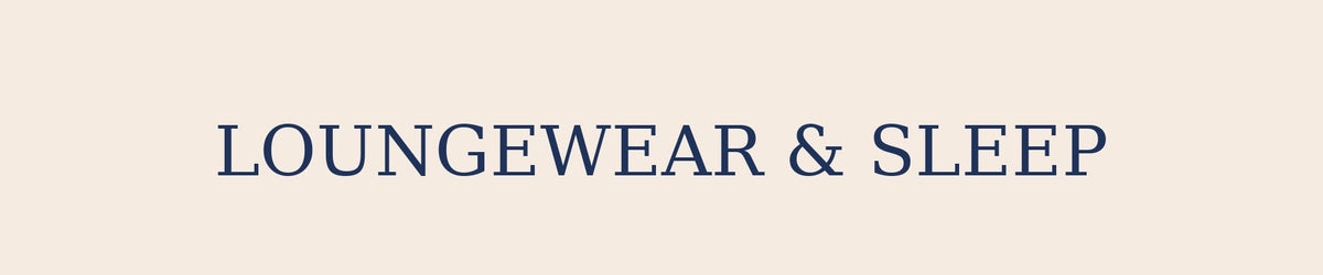 Loungewear & Sleep