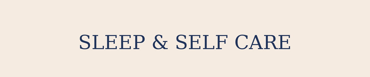 Sleep & Self Care