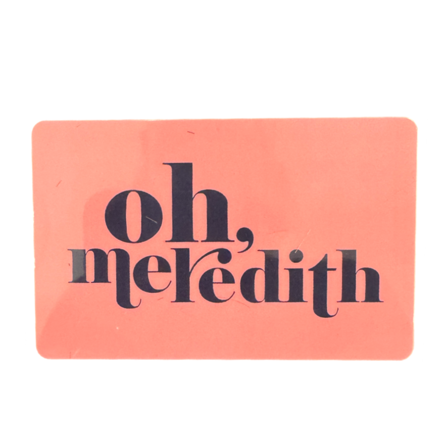Oh, Meredith Gift Card